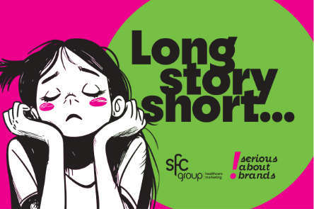 Cartoon girl with hands over ears looking frustrated, on pink and green background. Large text "Long story short..." with SFC Group logo and "serious about brands" tagline.