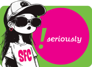 Cartoon illustration of a sassy young girl in a baseball cap, oversized sunglasses, large hoop earrings, and a t-shirt with "SFC" text, mouth open in surprise with a big exclamation mark, surrounded by a bright pink speech bubble saying "seriously" on a lime green background