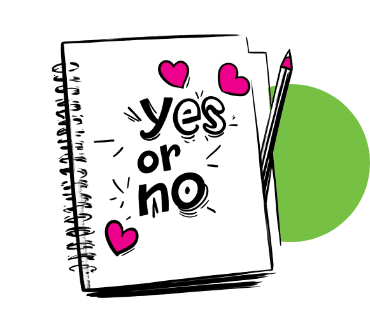 Black and white pen-and-ink illustration of a spiral notebook with the handwritten words "yes or no" and pink heart doodles, a pencil beside it, set against a green circle background